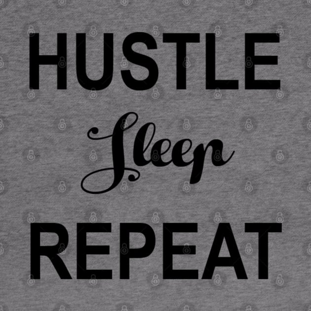 Hustle Sleep Repeat by hothippo